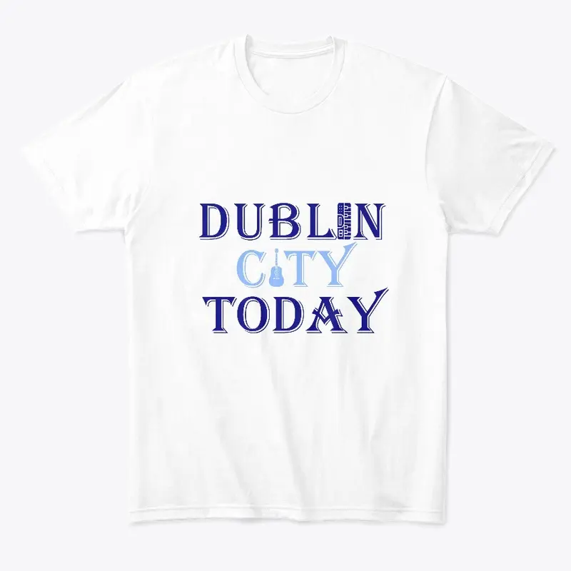 Dublin City Today T-Shirt!